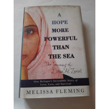  A Hope More Powerful Than The Sea: One Refugee's Incredible Story Of Love, Loss, And Survival - Melissa Fleming (capa Com Manchas/novo/ingles/veja Descrição)